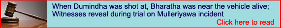 When Dumindha was shot at, Bharatha was near the vehicle alive; Witnesses reveal during trial on Mulleriyawa incident